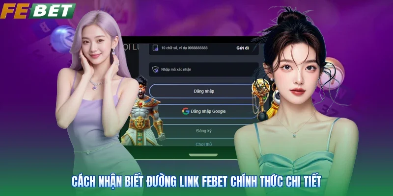 Cách nhận biết đường link Febet chính thức chi tiết