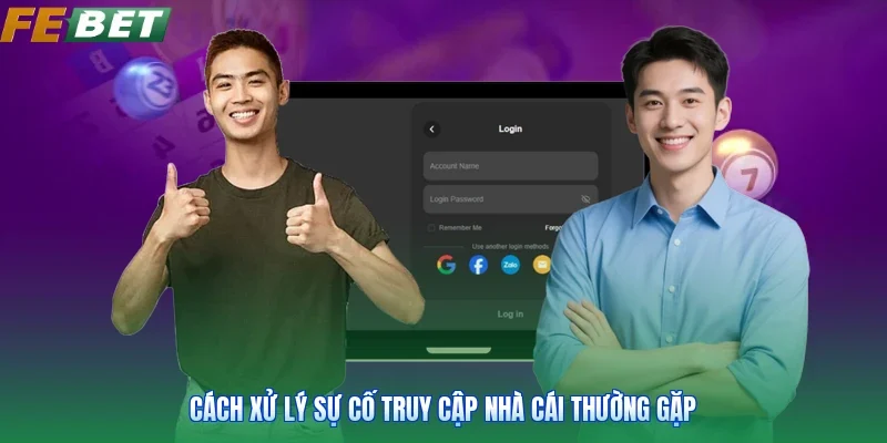 Cách xử lý sự cố truy cập nhà cái thường gặp