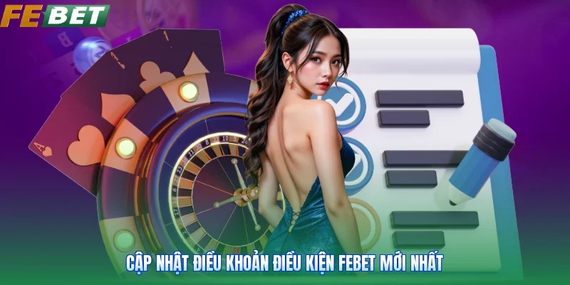 Cập nhật điều khoản và điều kiện Febet mới nhất