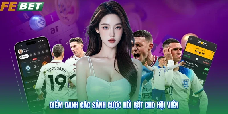 Điểm danh các sảnh cược nổi bật cho hội viên