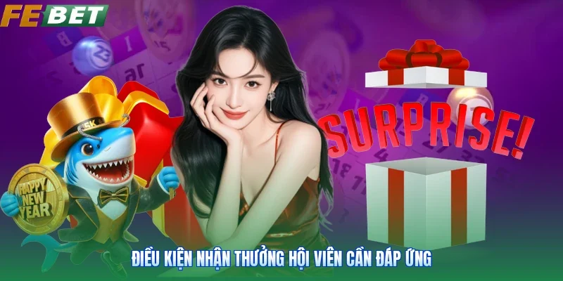 Điều kiện nhận thưởng hội viên cần đáp ứng