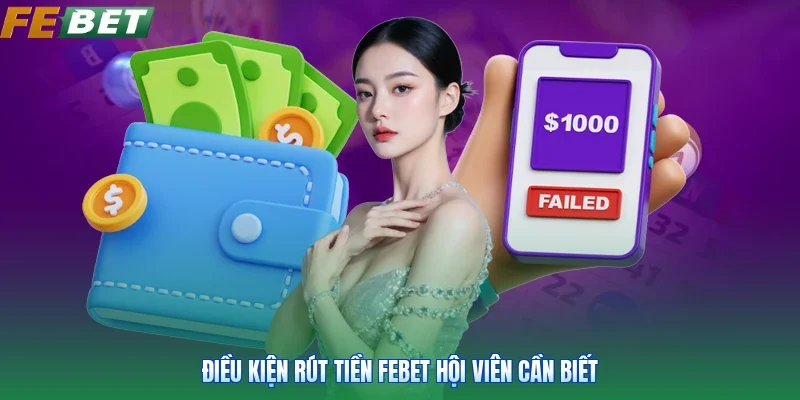 Điều kiện rút tiền Febet hội viên cần biết