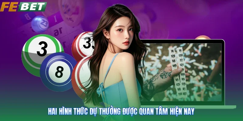 Hai hình thức dự thưởng được quan tâm hiện nay