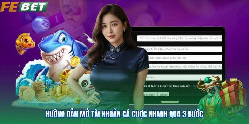 Hướng dẫn mở tài khoản cá cược nhanh qua 3 bước