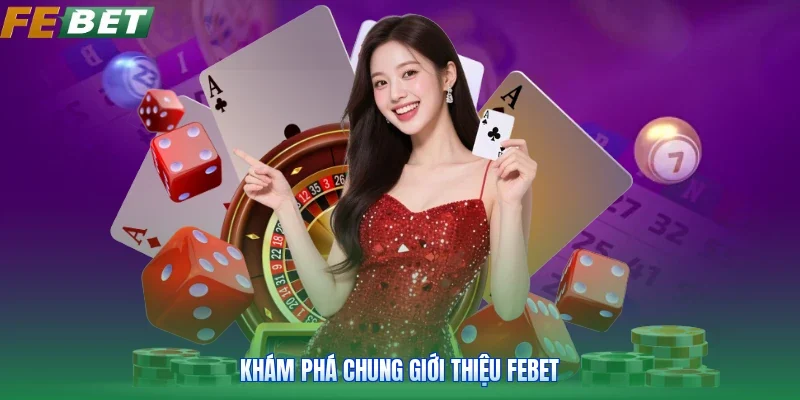 Khám phá chung giới thiệu Febet