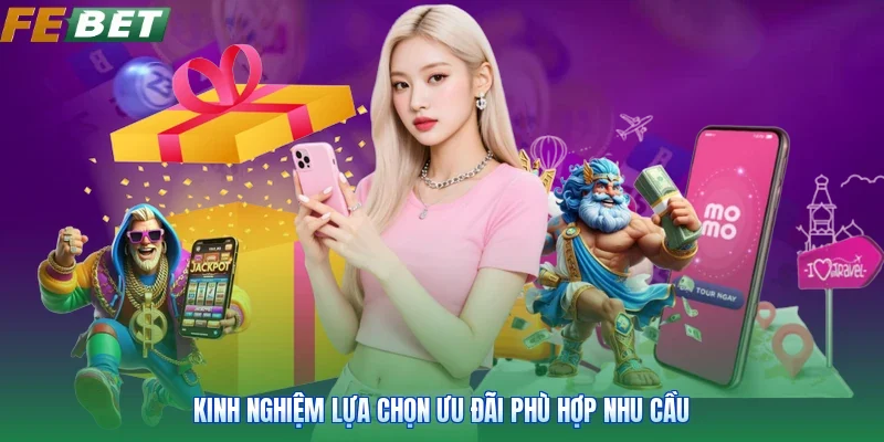 Kinh nghiệm lựa chọn ưu đãi phù hợp nhu cầu