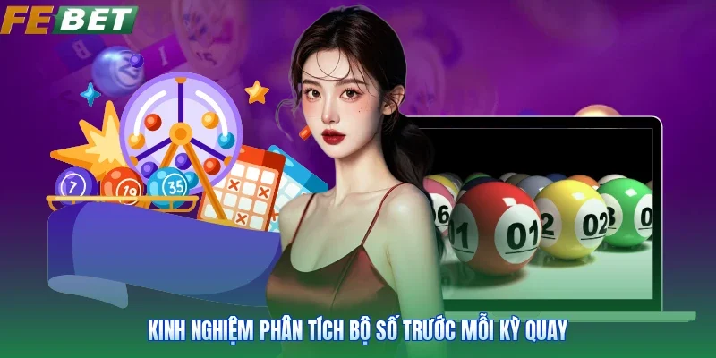 Kinh nghiệm phân tích bộ số trước mỗi kỳ quay