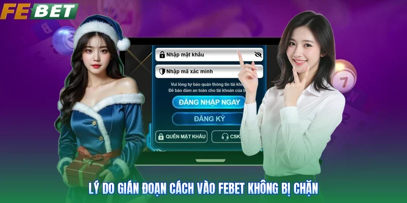 Lý do gián đoạn cách vào Febet không bị chặn