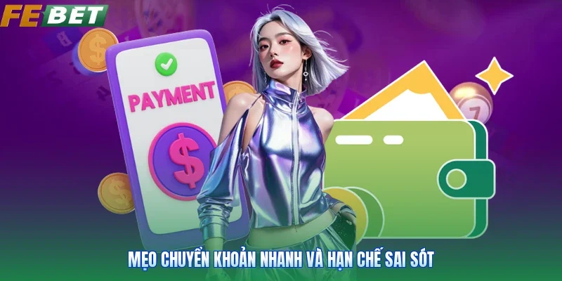 Mẹo chuyển khoản nhanh và hạn chế sai sót