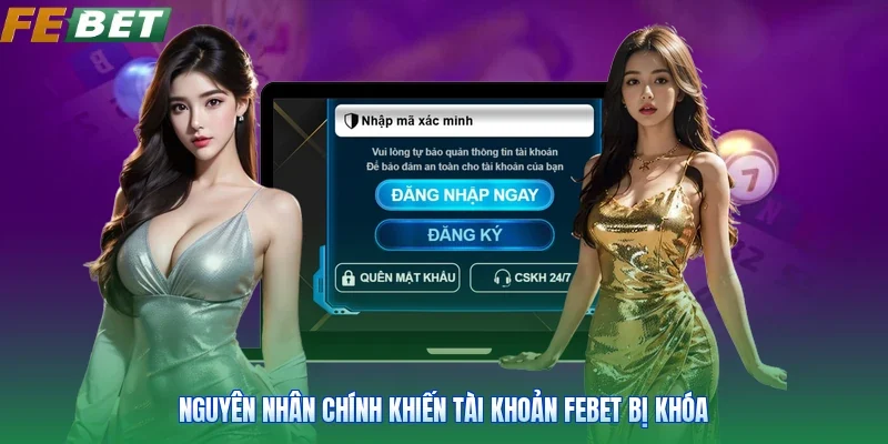 Nguyên nhân chính khiến tài khoản Febet bị khóa