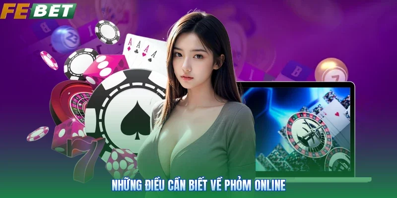 Những điều cần biết về phỏm online