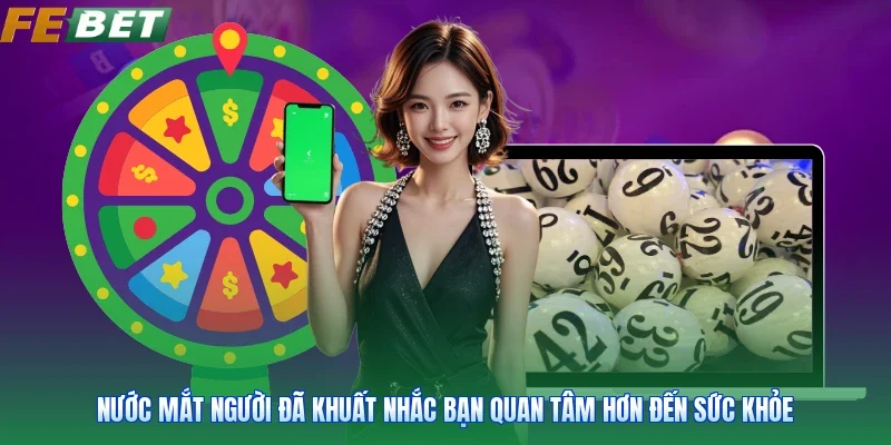Nước mắt người đã khuất nhắc bạn quan tâm hơn đến sức khỏe