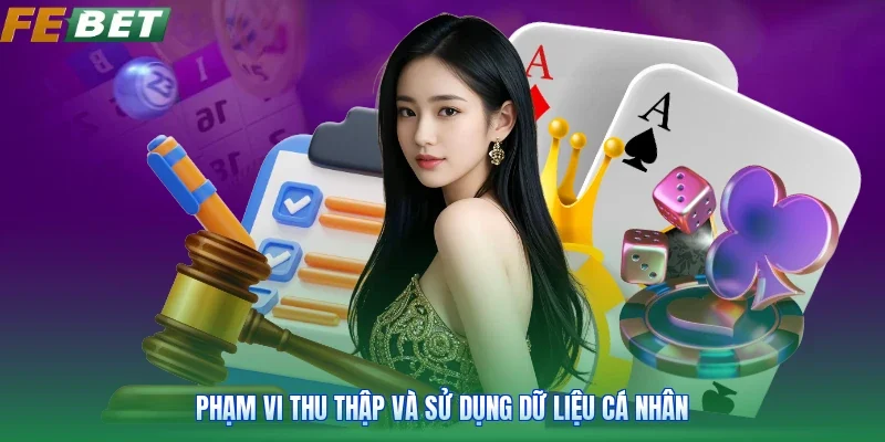 Phạm vi thu thập và sử dụng dữ liệu cá nhân