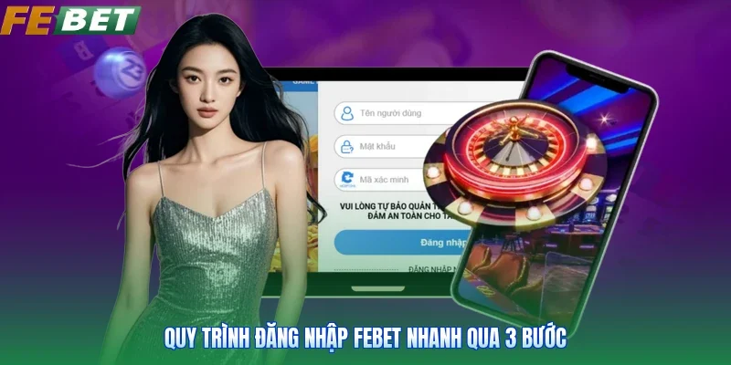 Quy trình đăng nhập Febet nhanh qua 3 bước