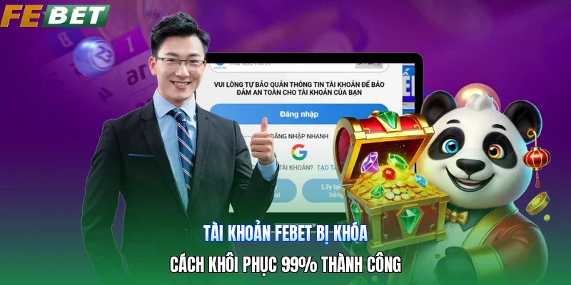 Tài Khoản Febet Bị Khóa | Cách Khôi Phục 99% Thành Công