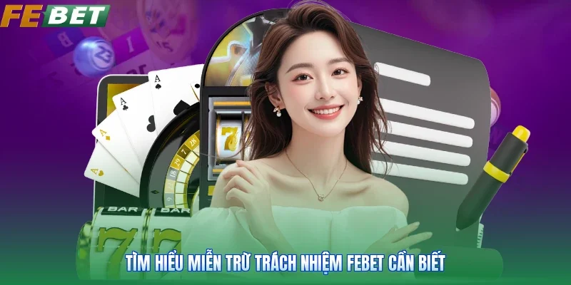 Tìm hiểu miễn trừ trách nhiệm Febet cần biết