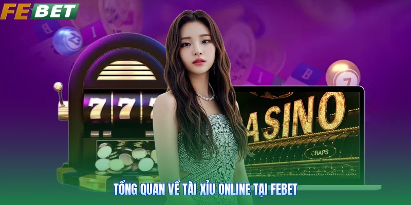 Tổng quan về tài xỉu online tại Febet
